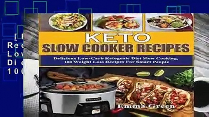 [Read] Keto Slow Cooker Recipes: Delicious Low Carb Ketogenic Diet Slow Cooking, 100 Weight Loss