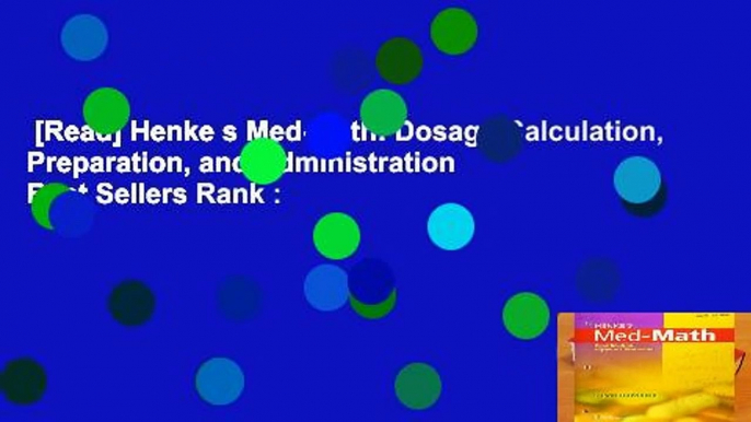 [Read] Henke s Med-Math: Dosage Calculation, Preparation, and Administration  Best Sellers Rank :