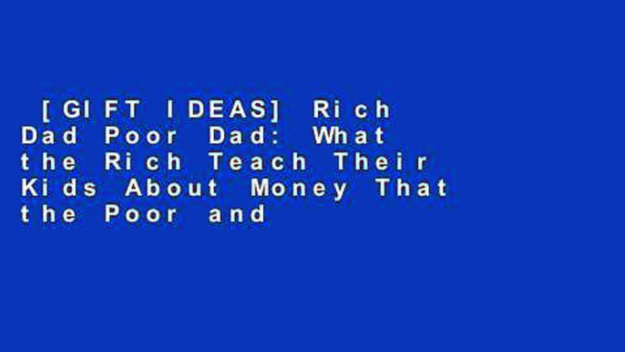 [GIFT IDEAS] Rich Dad Poor Dad: What the Rich Teach Their Kids About Money That the Poor and