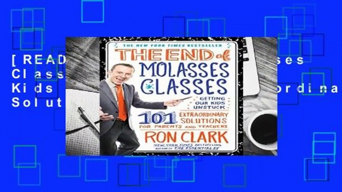 [READ] The End of Molasses Classes: Getting Our Kids Unstuck--101 Extraordinary Solutions for