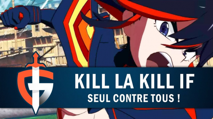 KILL LA KILL IF : Seul contre tous ! | GAMEPLAY FR