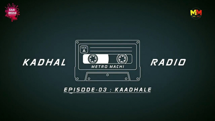 Kaadhale EP #3 Kadhal Radio Metro Machi _ Saai media