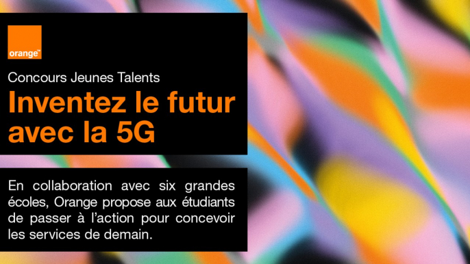 Concours Jeunes Talents – Inventez le futur avec la 5G - Orange