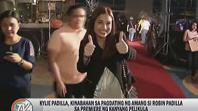 Kylie Padilla kinabahan sa pagdating ng amang si Robin Padilla sa Premiere ng kanyang pelikula