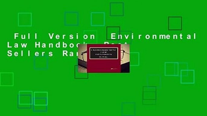 Full Version  Environmental Law Handbook  Best Sellers Rank : #3