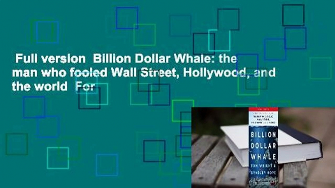 Full version  Billion Dollar Whale: the man who fooled Wall Street, Hollywood, and the world  For