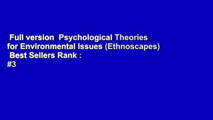 Full version  Psychological Theories for Environmental Issues (Ethnoscapes)  Best Sellers Rank : #3