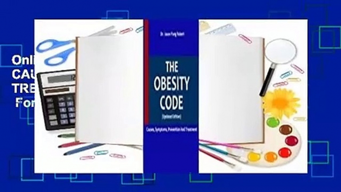 Online The Obesity Code: CAUSES, SYMPTOMS, PREVENTION AND TREATMENT (Updated Edition)  For Trial