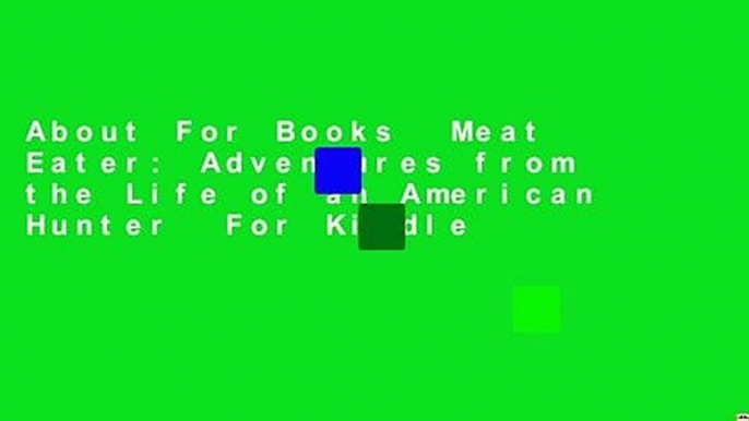 About For Books  Meat Eater: Adventures from the Life of an American Hunter  For Kindle