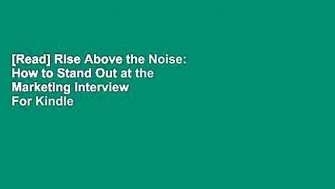 [Read] Rise Above the Noise: How to Stand Out at the Marketing Interview  For Kindle