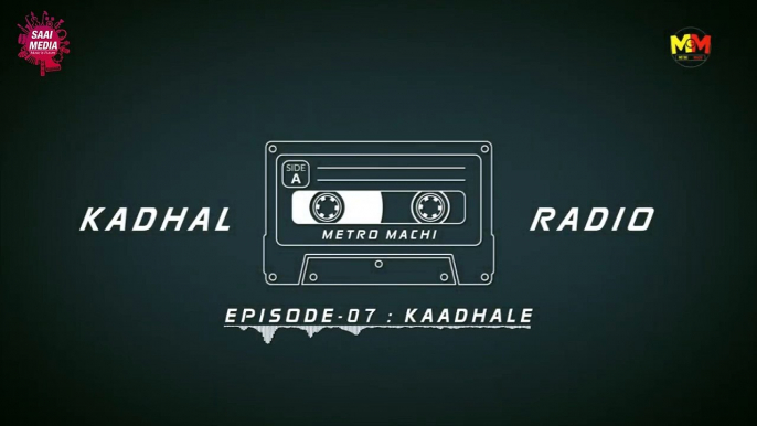 Kaadhale EP #7 Kadhal Radio Saai media An impressive Love Story