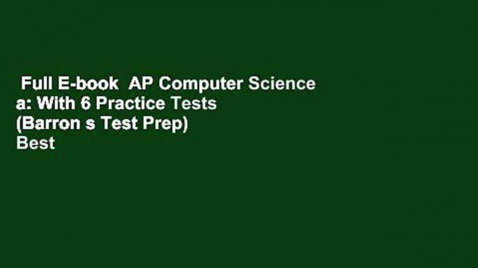 Full E-book  AP Computer Science a: With 6 Practice Tests (Barron s Test Prep)  Best Sellers Rank