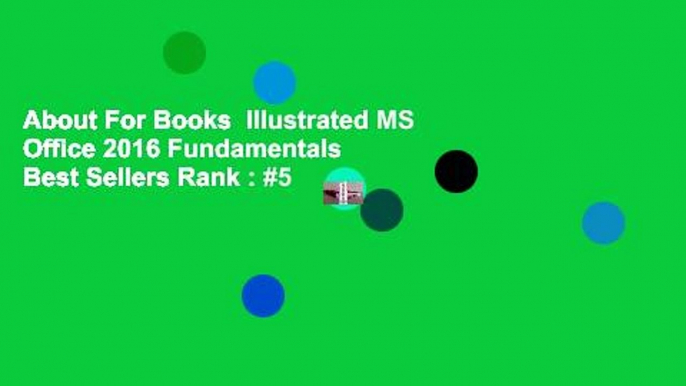 About For Books  Illustrated MS Office 2016 Fundamentals  Best Sellers Rank : #5