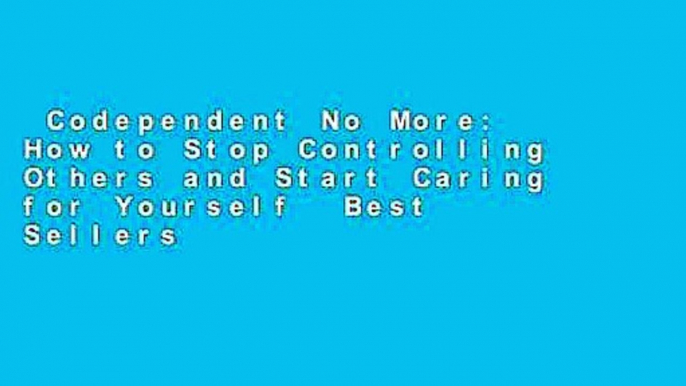 Codependent No More: How to Stop Controlling Others and Start Caring for Yourself  Best Sellers