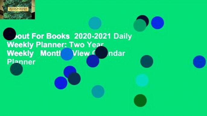 About For Books  2020-2021 Daily Weekly Planner: Two Year Weekly   Monthly View Calendar Planner