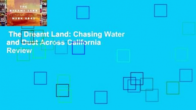 The Dreamt Land: Chasing Water and Dust Across California  Review