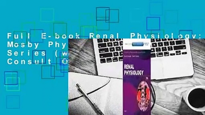 Full E-book Renal Physiology: Mosby Physiology Monograph Series (with Student Consult Online