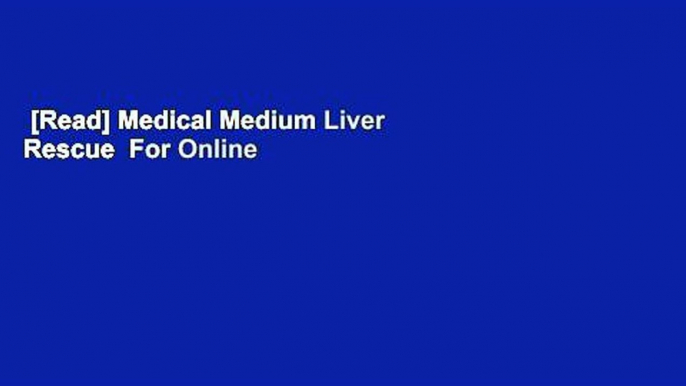 [Read] Medical Medium Liver Rescue  For Online