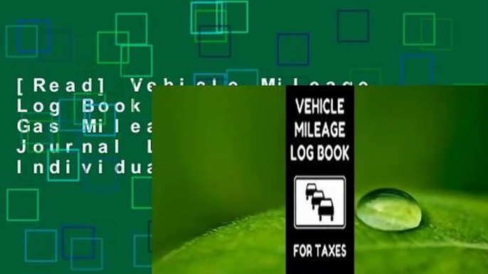 [Read] Vehicle Mileage Log Book For Taxes: Gas Mileage Tracker Journal Logbook For Individuals And