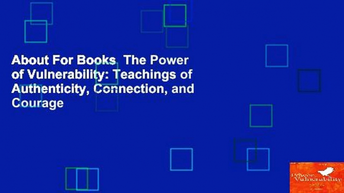 About For Books  The Power of Vulnerability: Teachings of Authenticity, Connection, and Courage