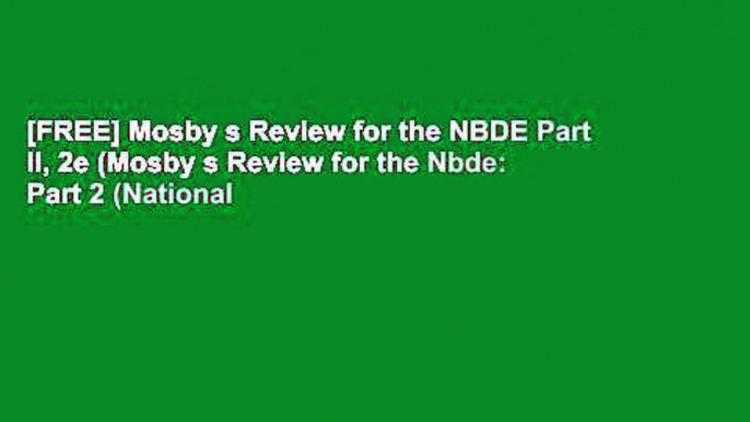 [FREE] Mosby s Review for the NBDE Part II, 2e (Mosby s Review for the Nbde: Part 2 (National