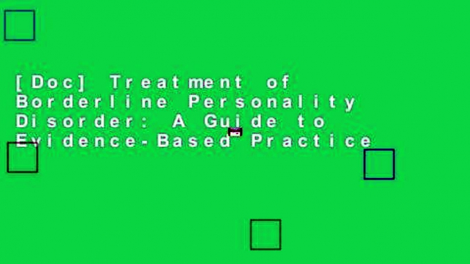 [Doc] Treatment of Borderline Personality Disorder: A Guide to Evidence-Based Practice