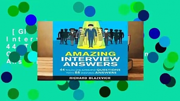 [GIFT IDEAS] Amazing Interview Answers: 44 Tough Job Interview Questions with 88 Winning Answers