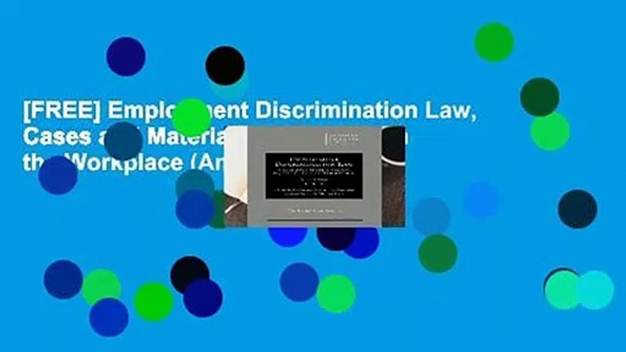 [FREE] Employment Discrimination Law, Cases and Materials on Equality in the Workplace (American