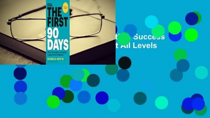 Online The First 90 Days: Critical Success Strategies for New Leaders at All Levels  For Trial