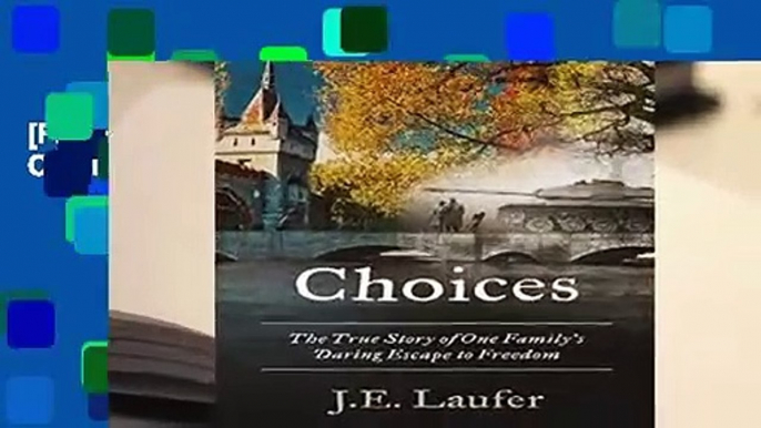 [FREE] Choices: The True Story of One Family s Daring Escape to Freedom