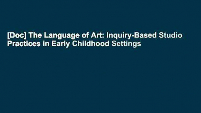 [Doc] The Language of Art: Inquiry-Based Studio Practices in Early Childhood Settings