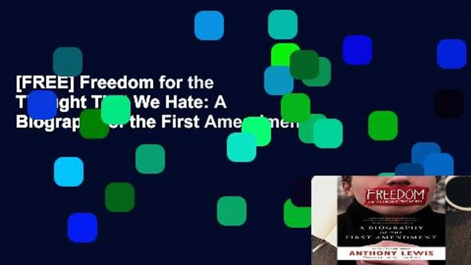 [FREE] Freedom for the Thought That We Hate: A Biography of the First Amendment