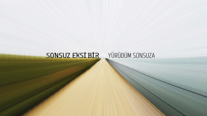 Sonsuz Eksi Bir -  Yürüdüm Sonsuza