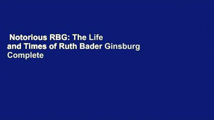 Notorious RBG: The Life and Times of Ruth Bader Ginsburg Complete