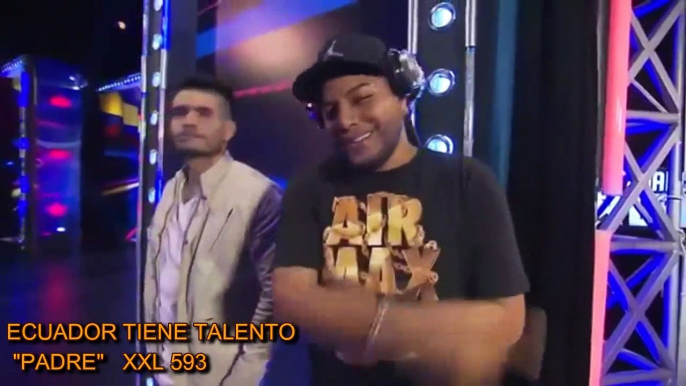 TEMA MUSICAL PADRE XXL 593 ECUADOR TIENE TALENTO PROGRAMA REALITY QUE CREO SENSACION Y EUFORIA EN EL