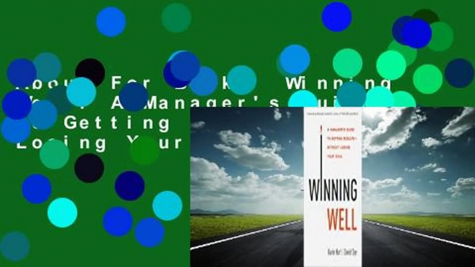 About For Books  Winning Well: A Manager's Guide to Getting Results---Without Losing Your Soul