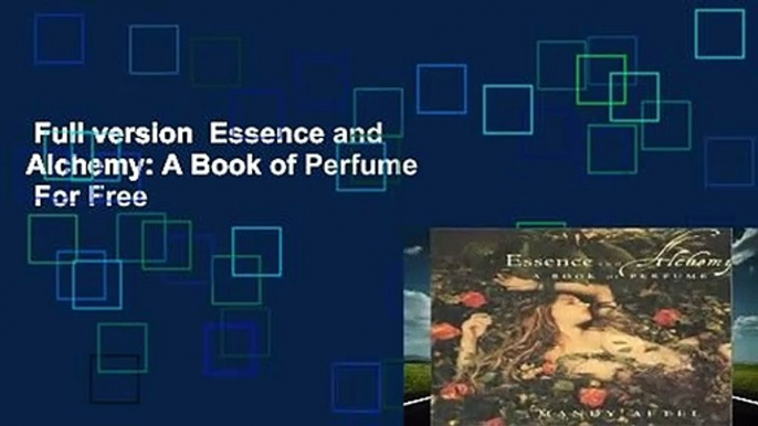 Full version  Essence and Alchemy: A Book of Perfume  For Free