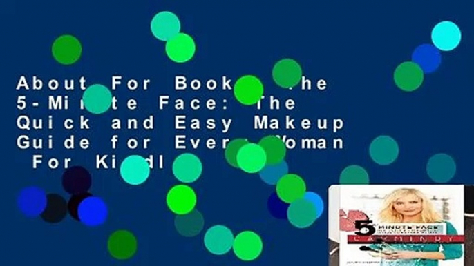 About For Books  The 5-Minute Face: The Quick and Easy Makeup Guide for Every Woman  For Kindle