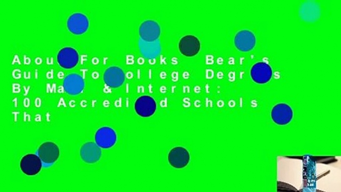 About For Books  Bear's Guide To College Degrees By Mail & Internet: 100 Accredited Schools That