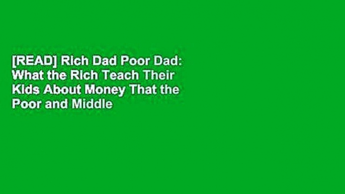 [READ] Rich Dad Poor Dad: What the Rich Teach Their Kids About Money That the Poor and Middle