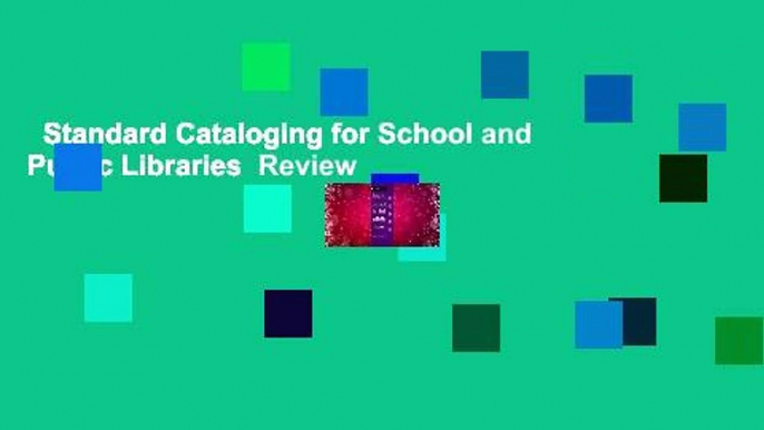 Standard Cataloging for School and Public Libraries  Review