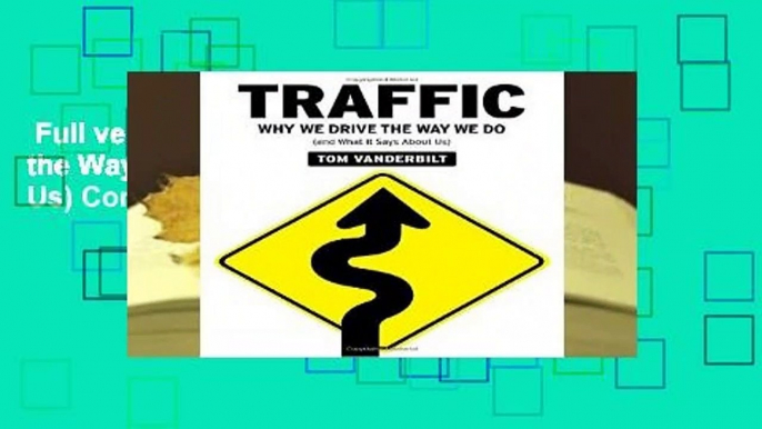 Full version  Traffic: Why We Drive the Way We Do (and What It Says about Us) Complete