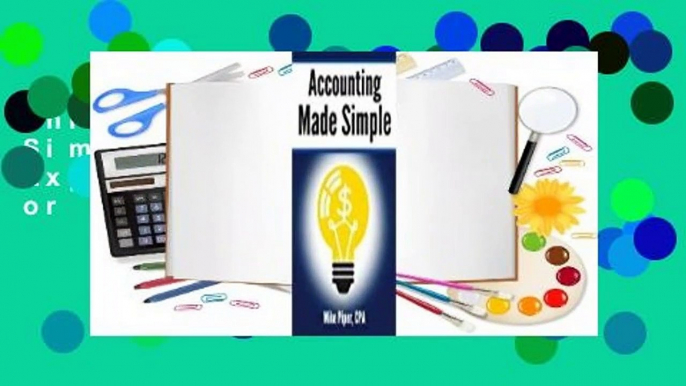 Online Accounting Made Simple: Accounting Explained in 100 Pages or Less  For Free