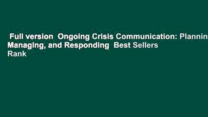 Full version  Ongoing Crisis Communication: Planning, Managing, and Responding  Best Sellers Rank