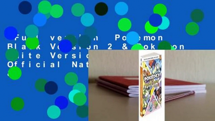 Full version  Pokemon Black Version 2 & Pokemon White Version 2 The Official National Pokedex &