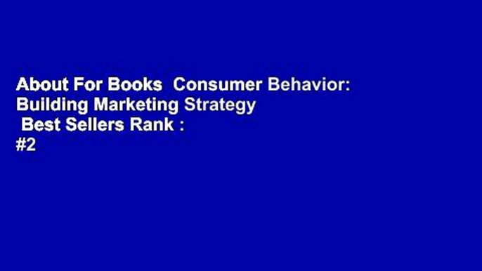 About For Books  Consumer Behavior: Building Marketing Strategy  Best Sellers Rank : #2