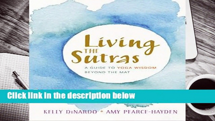 [Read] Living The Sutras: A Guide to Yoga Wisdom beyond the Mat  For Kindle