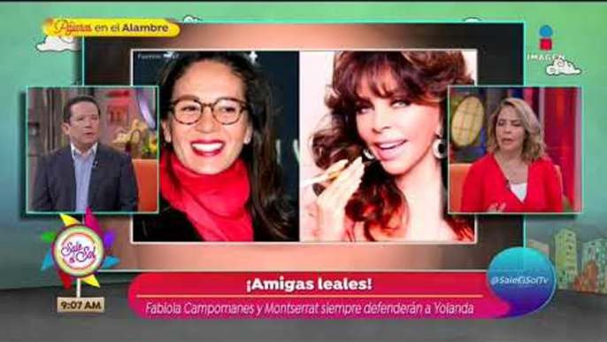 Fabiola Campomanes y Montserrat Oliver defienden a Yolanda Andrade | Sale el Sol
