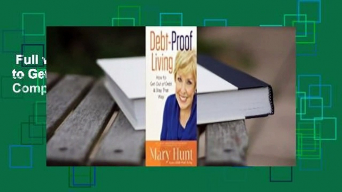 Full version  Debt-Proof Living: How to Get Out of Debt and Stay That Way Complete