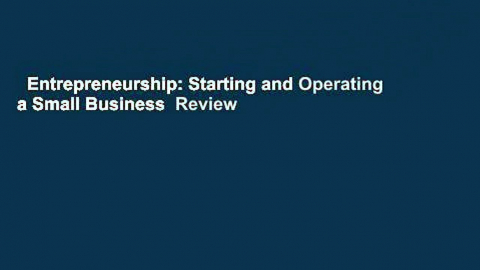 Entrepreneurship: Starting and Operating a Small Business  Review